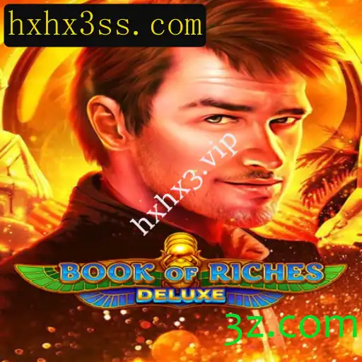 Descubra o Fascínio de Book of Riches Deluxe com hxhx3.vip